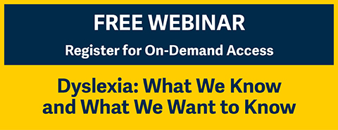 On Demand Webinar on Dyslexia, What We Know