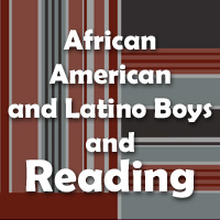 African American and Latino Boys and Reading